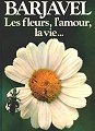 Les fleurs, l'amour, la vie... par Barjavel