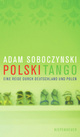 Polski Tango Eine Reise durch Deutschland und Polen par Soboczynski