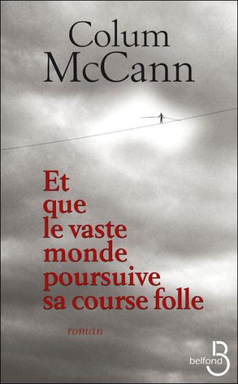 Et que le vaste monde poursuive sa course folle par Colum McCann