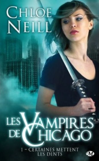 Les Vampires de Chicago, tome 1 : Certaines mettent les dents par Chloe Neill