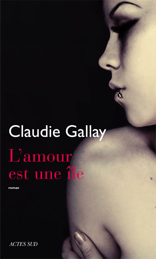L'amour est une le par Claudie Gallay