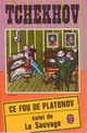 Ce fou de Platonov - Le Sauvage par Tchekhov