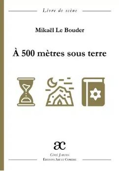  500 mtres sous terre par Mikal Le Bouder