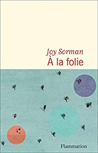 la folie par Joy Sorman