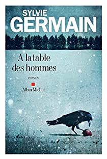 la table des hommes par Sylvie Germain