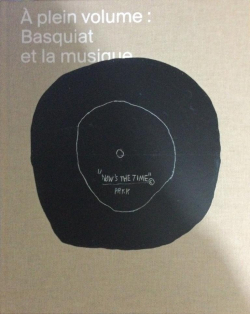  plein volume : Basquiat et la musique par Vincent Bessires