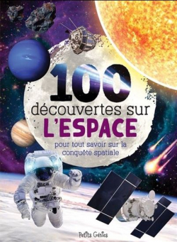 100 dcouvertes sur l'espace pour tout savoir sur la conqute spatiale par Mathieu Fortin