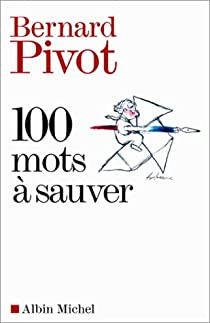 100 mots  sauver par Bernard Pivot