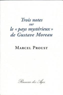 Trois notes sur le ''pays mystrieux'' de Gustave Moreau par Marcel Proust