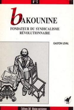 Bakounine, fondateur du syndicalisme rvolutionnaire par Gaston Leval