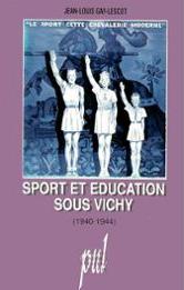 Sport et ducation sous Vichy (1940-1944) par Jean-Louis Gay-Lescot