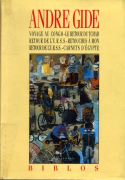 Voyage au Congo - Le retour du Tchad - Retour de l'URSS - Retouches  mon 'Retour de l'URSS' - Carnets d'Egypte par Andr Gide