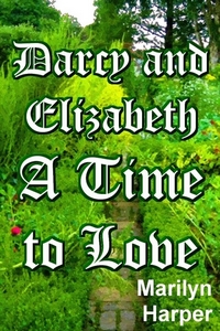 Darcy and Elizabeth - A Time To Love par Marylin Harper