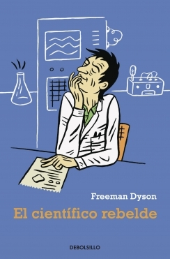 El cientfico rebelde par Freeman J. Dyson