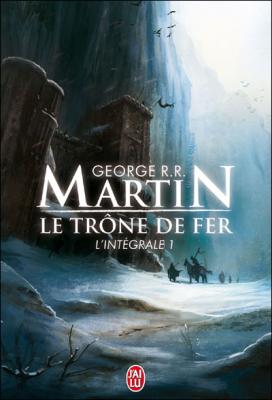 Le Trne de Fer - Intgrale, tome 1 : A Game of Thrones par George R.R. Martin