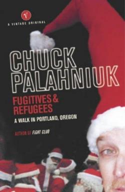 Fugitives and Refugees. A Walk in Portland, Oregon par Chuck Palahniuk