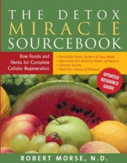 The Detox Miracle Sourcebook: Raw Food and Herbs for Complete Cellular Regeneration par Robert S. Morse
