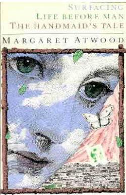 Surfacing - Life before Man - The handmaid's tale par Margaret Atwood