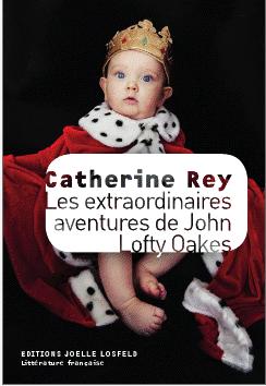 Les extraordinaires aventures de John Lofty Oakes par Catherine Rey