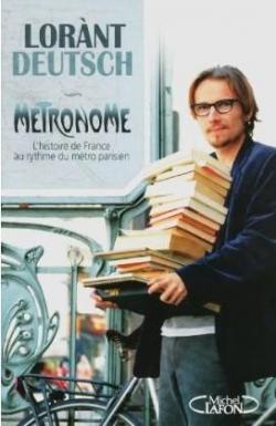 Metronome, tome 1 : L'histoire de France au rythme du mtro parisien par Lornt Deutsch