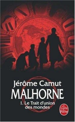 Malhorne, tome 1 : Le trait d'union des mondes par Jrme Camut