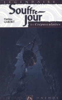 Les Chroniques des Crpusculaires, Tome 1 : Souffre-jour par Mathieu Gaborit
