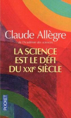 La science est le dfi du XXIe sicle par Claude Allgre