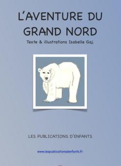 L'aventure du Grand Nord par Isabelle Gaj