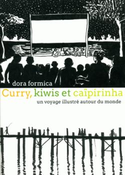 Curry, kiwis et capirinha, un voyage illustr par Dora Formica