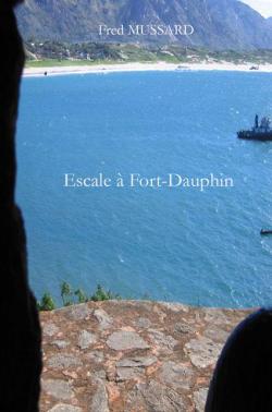 Escale  Fort-Dauphin par Fred Mussard