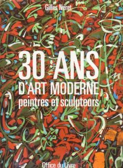 30 ans d'art moderne : peintres et sculpteurs par Gilles Nret