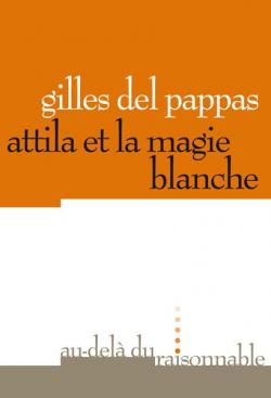 Attila et la Magie Blanche par Gilles Del Pappas