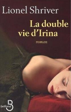 La double vie d'Irina par Lionel Shriver