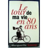 le tour de ma vie en 80 ans par Marguerite Lescop