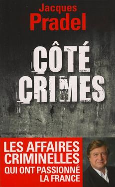 Ct Crimes : Les Affaires Criminelles Qui Ont Passionn La France par Jacques Pradel