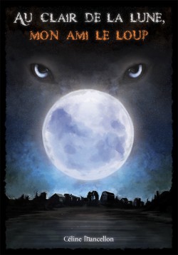 Temps de lune - Saison 1, tome 1 : Au clair de la lune, mon ami le loup par Cline Mancellon