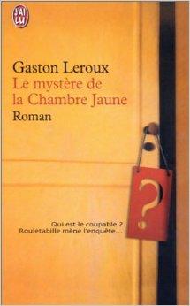 Le mystre de la chambre jaune par Gaston Leroux