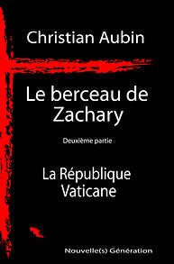 Le berceau de Zachary, tome 2 : La Rpublique Vaticane par Christian Aubin