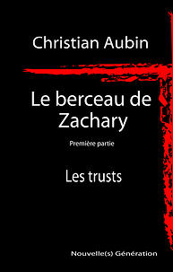 Le berceau de Zachary, tome 1 : Les trusts par Christian Aubin