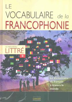 Le Vocabulaire de la francophonie - Le nouveau Littr par Claude Blum