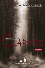 Dans l'ombre de Clarisse par Madeleine Robitaille