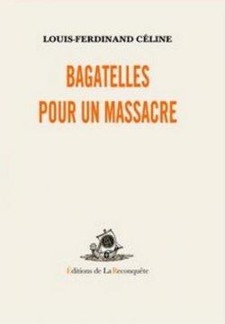 Bagatelles pour un Massacre par Louis-Ferdinand Cline