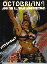 Octobriana, and the Russian underground par Peter Sadecky