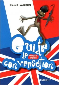 Guide de conversation - franais anglais par Vincent Haudiquet