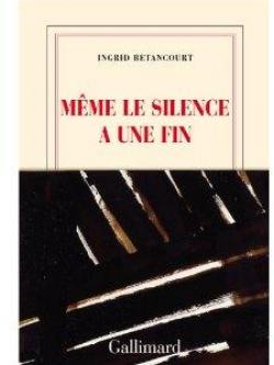 Mme le silence a une fin par Ingrid Betancourt