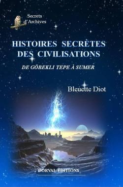 Histoires secrtes des civilisations - De Gbekli Tepe  Sumer par Bleuette Diot