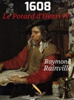 1608 : Le potard d'Henri IV par Raymond Rainville
