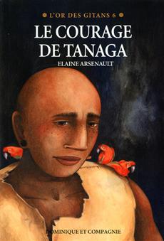 L'or des gitans, tome 6 : Le courage de Tanaga par Elaine Arsenault