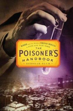 The Poisoner's Handbook : Murder and the Birth of Forensic Medicine in Jazz Age New York par Deborah Blum
