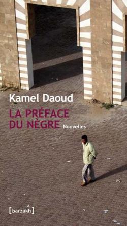 La prface du ngre par Kamel Daoud